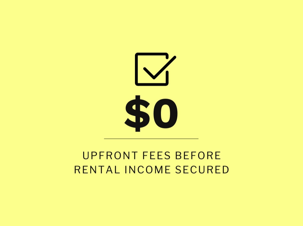 $0-upfront financing options (subject to eligibility) $0 upfront fees option before rental income is secured. Financing and grant programs may apply; eligibility required.